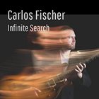 CARLOS FISCHER Infinite Search album cover