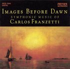 CARLOS FRANZETTI Images Before Dawn: Symphonic Music of Carlos Franzetti album cover
