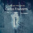 CARLOS FRANZETTI In the Wee Small Hours album cover