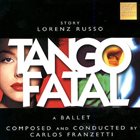 CARLOS FRANZETTI Tango Fatal (Ballet) album cover