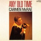 CARMEN MCRAE Any Old Time album cover