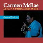CARMEN MCRAE Fine and Mellow: Live at Birdland West album cover