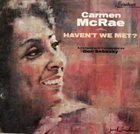 CARMEN MCRAE Haven't We Met? album cover