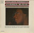 CARMEN MCRAE Something Wonderful album cover