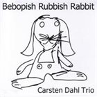 CARSTEN DAHL Bebopish Rubbish Rabbit album cover