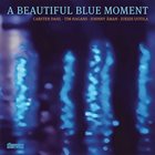 CARSTEN DAHL Carsten Dahl, Tim Hagans, Johnny Aman, Jukkis Uotila : A Beautiful Blue Moment album cover