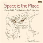 CARSTEN DAHL Space Is the Place album cover