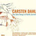 CARSTEN DAHL The Solo Songs of Keith Jarrett album cover