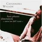 CASSANDRA WILSON Love Phases Dimensions: From the JMT Years album cover