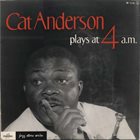 CAT ANDERSON Plays At 4 a. m. album cover
