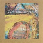 CATHERINE SIKORA Elemental album cover