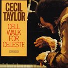 CECIL TAYLOR Cell Walk for Celeste album cover