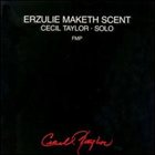 CECIL TAYLOR Erzulie Maketh Scent album cover