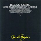 CECIL TAYLOR Legba Crossing album cover