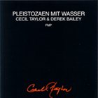 CECIL TAYLOR Pleistozaen Mit Wasser (with Derek Bailey) album cover