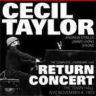 CECIL TAYLOR The Complete, Legendary, Live Return Concert album cover