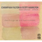 CHAMPIAN FULTON Scott Hamilton and Champian Fulton : The Things We Did Last Summer album cover