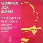CHAMPION JACK DUPREE The Heart Of The Blues Is Sound (aka Home aka Jazz & Blues Collection) album cover