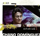 CHANO DOMINGUEZ Acércate Más album cover