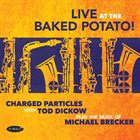 CHARGED PARTICLES Live at the Baked Potato! album cover