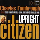 CHARLES FAMBROUGH Upright Citizen album cover
