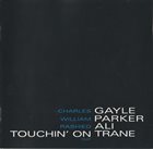 CHARLES GAYLE Charles Gayle / William Parker / Rashied Ali : Touchin' On Trane album cover