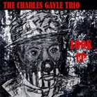 CHARLES GAYLE The Charles Gayle Trio ‎: Look Up album cover