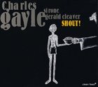 CHARLES GAYLE Shout! album cover