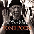 CHARLES LLOYD Charles Lloyd And The Marvels : Tone Poem album cover