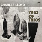 CHARLES LLOYD Trio Of Trios album cover