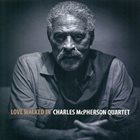 CHARLES MCPHERSON Charles McPherson Quartet : Loved Walked In album cover