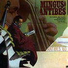CHARLES MINGUS Mingus at Antibes (aka With Eric Dolphy ‎– Live aka Better Git It In Your Soul aka Immortal Concerts - Jazz Festival, Antibes, July 13, 1960 aka Wednesday Night Prayer Meeting) album cover