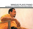 CHARLES MINGUS — Mingus Plays Piano album cover