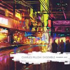 CHARLES PILLOW Ensemblepillow :  Chamber Jazz album cover