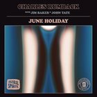 CHARLES RUMBACK Charles Rumback with Jim Baker & John Tate : June Holiday album cover