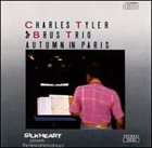 CHARLES TYLER Charles Tyler / Brus Trio ‎: Autumn In Paris album cover