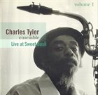 CHARLES TYLER Charles Tyler Ensemble ‎: Live At Sweet Basil, Volume 1 album cover
