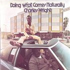 CHARLES WRIGHT Doing What Comes Naturally album cover