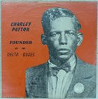 CHARLEY PATTON Founder Of The Delta Blues album cover