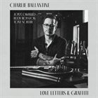CHARLIE BALLANTINE Love Letters and Graffiti album cover