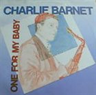 CHARLIE BARNET One For My Baby album cover