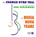 CHARLIE BYRD The Bossa Nova Years album cover