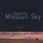 CHARLIE HADEN Beyond The Missouri Sky (with Pat Metheny) album cover