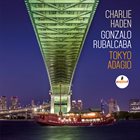 CHARLIE HADEN Charlie Haden & Gonzalo Rubalcaba : Tokyo Adagio album cover