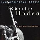 CHARLIE HADEN The Montreal Tapes (With Don Cherry and Ed Blackwell) album cover