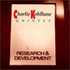 CHARLIE KOHLHASE Research & Development album cover