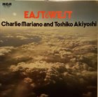 CHARLIE MARIANO Charlie Mariano And Toshiko Akiyoshi ‎: East & West album cover