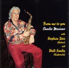 CHARLIE MARIANO From me to you (with Stephan Diez & Walt Sandis) album cover