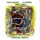 CHARLIE MARIANO Frontier Traffic (with Ali Haurand / Daniel Humair) album cover