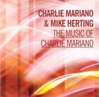 CHARLIE MARIANO The Music Of Charlie Mariano (with Mike Herting) album cover